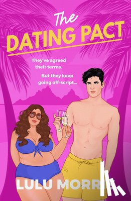 Morris, Lulu - The Dating Pact: They've Agreed Their Terms. But They Keep Going Off-Script...