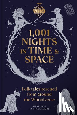 Cole, Steve - Doctor Who: 1,001 Nights in Time and Space: Folktales Rescued from Around the Whoniverse