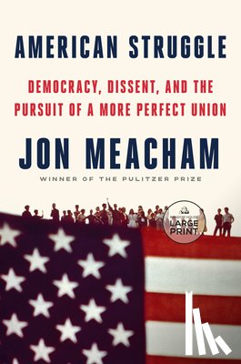 Meacham, Jon - American Struggle: Democracy, Dissent, and the Pursuit of a More Perfect Union: An Anthology