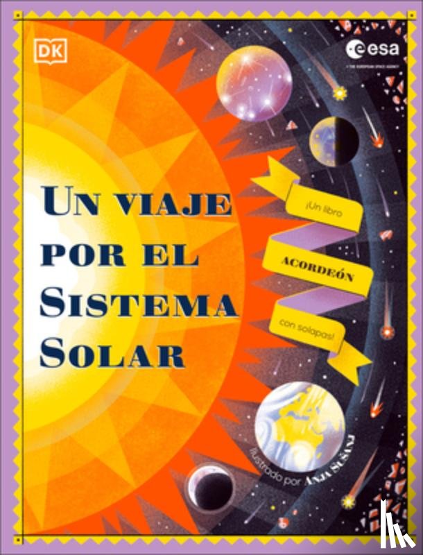 DK - Un Viaje Por El Sistema Solar (Explore the Solar System): Un Libro Acordeón Con Solapas