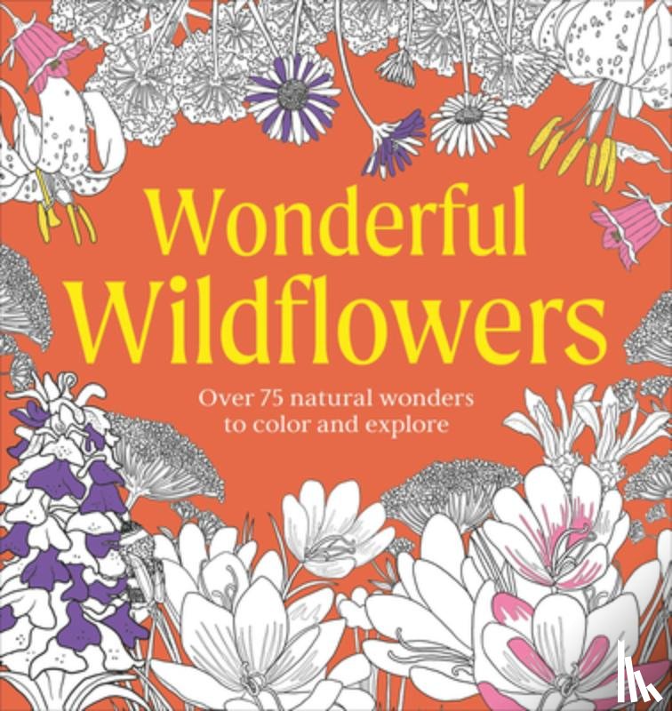 DK - Wonderful Wildflowers Coloring Book: Over 75 Natural Wonders to Color and Explore