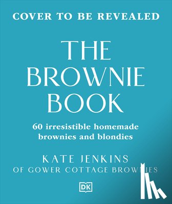 Jenkins, Kate - The Brownie Book: Wickedly Irresistible Chocolatey Treats
