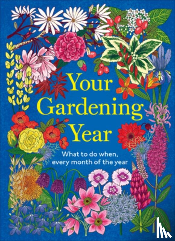 DK - Your Gardening Year: What to Do When, Every Month of the Year