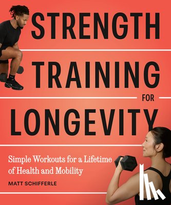 Schifferle, Matt - Strength Training for Longevity