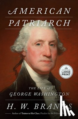 Brands, H. W. - American Patriarch: The Life of George Washington