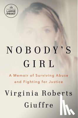 Giuffre, Virginia Roberts - Nobody's Girl: A Memoir of Surviving Abuse and Fighting for Justice