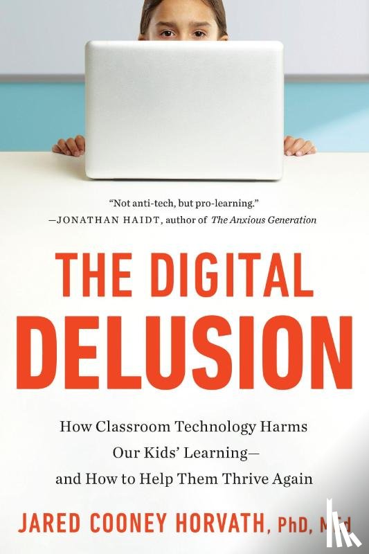 Jared Cooney Horvath, PhD - Digital Delusion