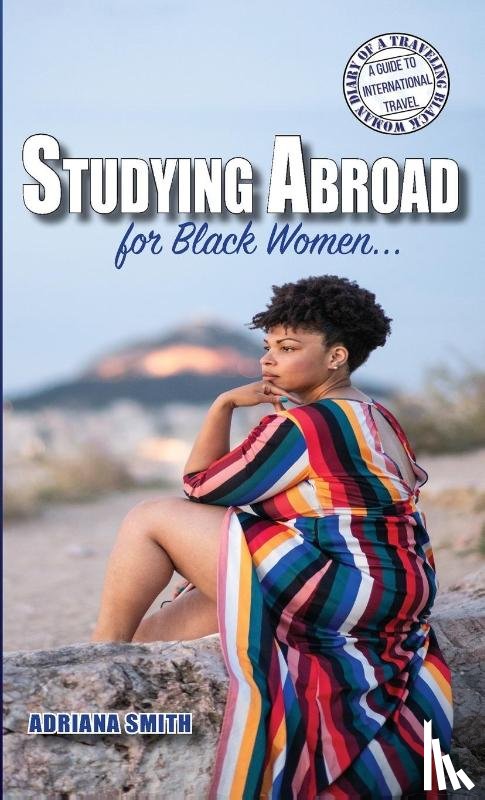 Smith, Adriana - Studying Abroad for Black Women