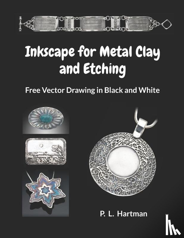 Hartman, P L - Inkscape for Metal Clay and Etching
