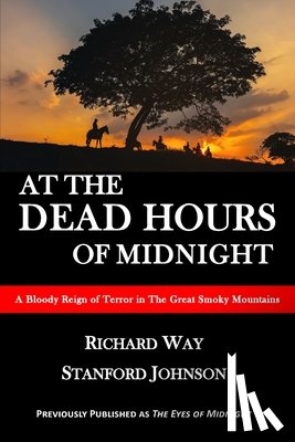 Way, Richard - At the Dead Hours of Midnight: A Bloody Reign of Terror in the Great Smoky Mountains