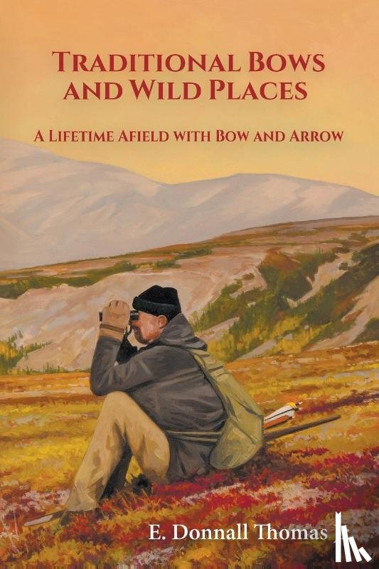 Thomas, E Donnall - Traditional Bows and Wild Places