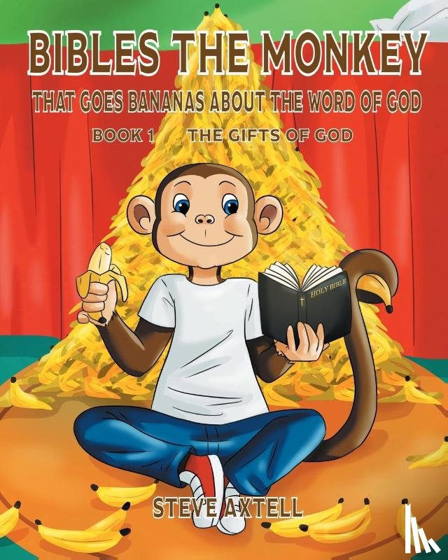 Axtell, Steve - Bibles the Monkey That Goes Bananas about the Word of God