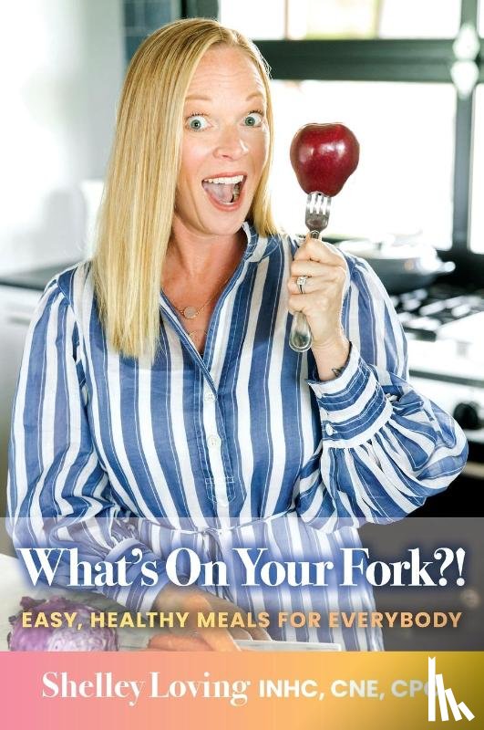 Loving, Shelley - What's On Your Fork?!