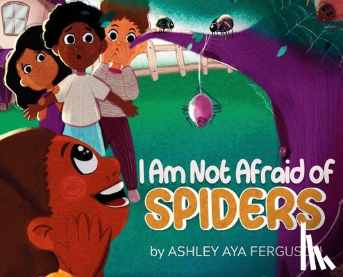 Ferguson, Ashley Aya - I Am Not Afraid of Spiders