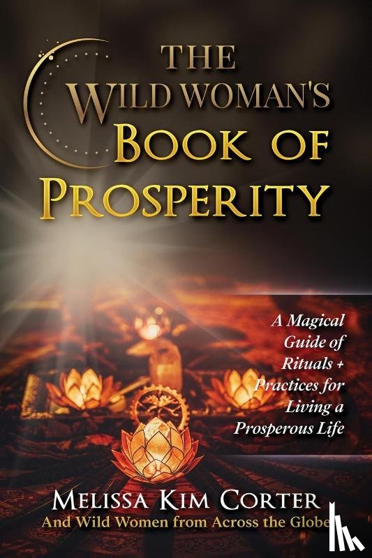Corter, Melissa Kim - The Wild Woman's Book of Prosperity