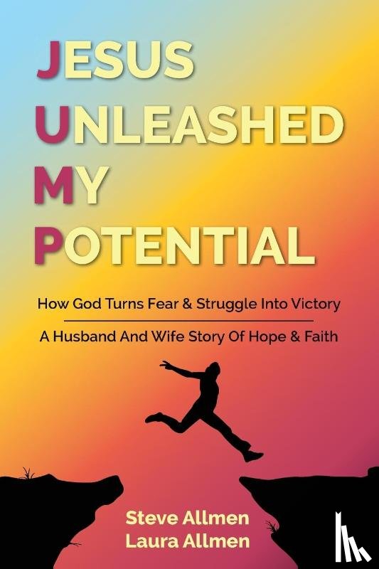 Allmen, Steve, Allmen, Laura - Jesus Unleashed My Potential