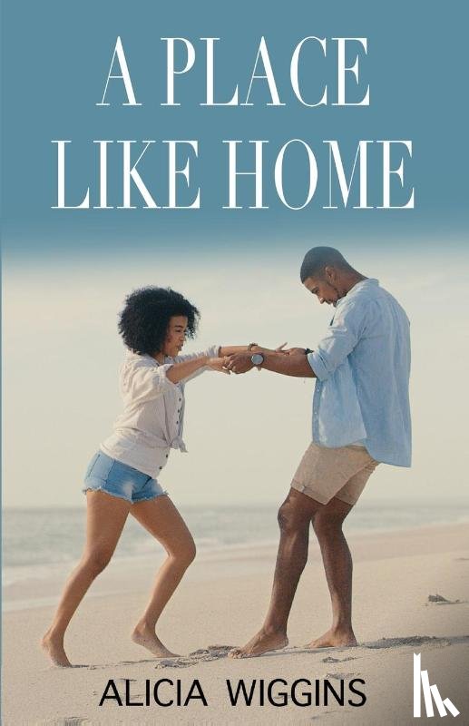 Wiggins, Alicia - A Place Like Home