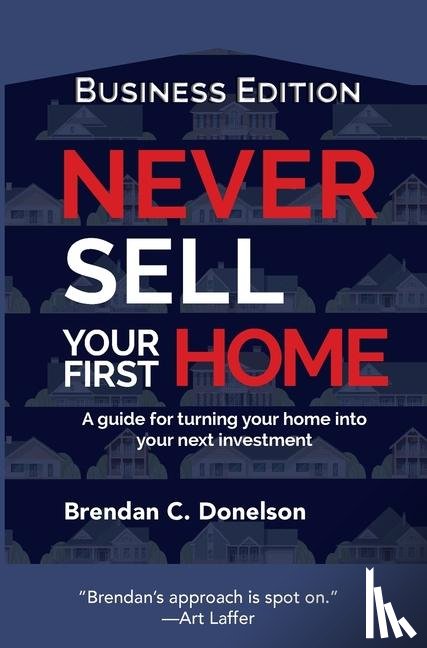 Donelson, Brendan C - Never Sell Your First Home