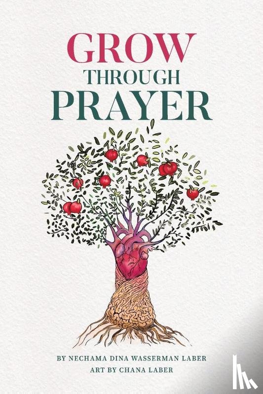 Laber, Nechama Dina Wasserman - GROW Through Prayer