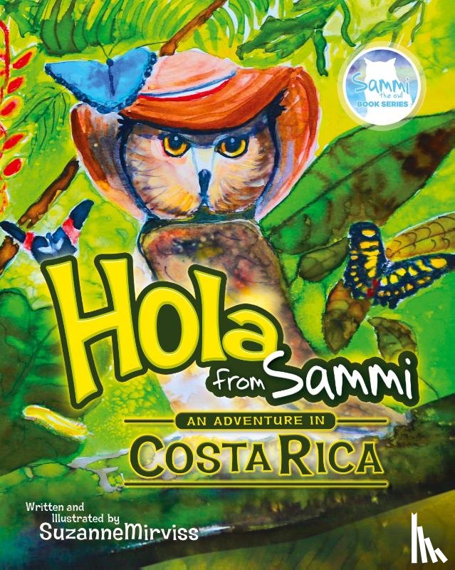 Mirviss, Suzanne - Hola from Sammi - An Adventure in Costa Rica