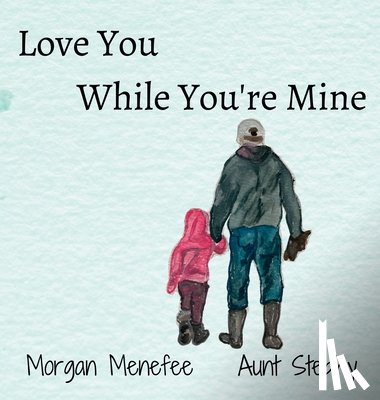 Morgan Menefee, Menefee - Love You While You're Mine