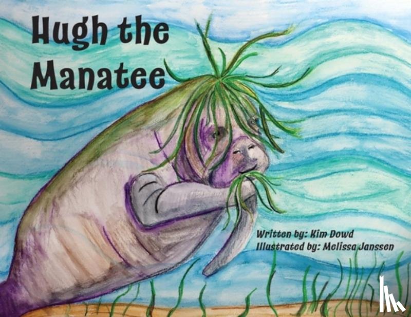 Dowd, Kim - Hugh the Manatee