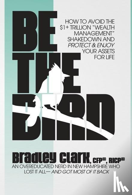 Clark, Bradley - Clark, B: Be the Bird