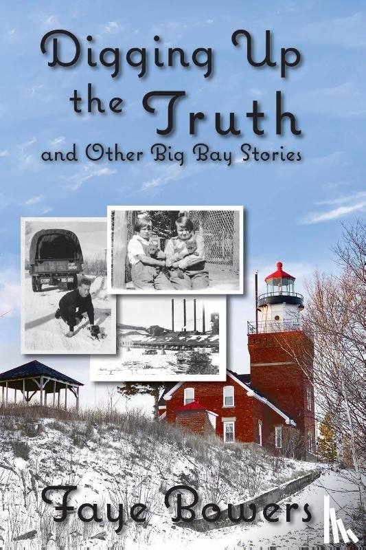 Bowers, Faye - Digging Up the Truth and Other Big Bay Stories