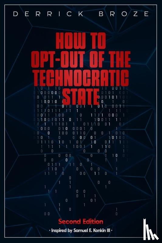 Broze, Derrick - How to Opt-Out of the Technocratic State