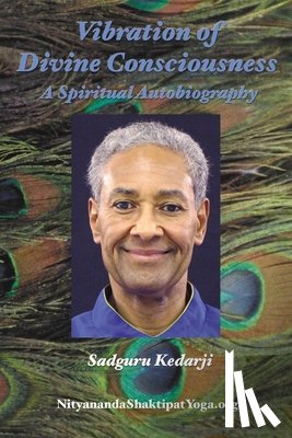 Kedarji - Vibration of Divine Consciousness: A Spiritual Autobiography