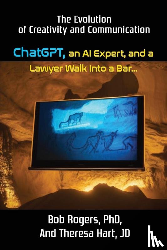 Rogers, Hart, Theresa - ChatGPT, an AI Expert, and a Lawyer Walk Into a Bar...