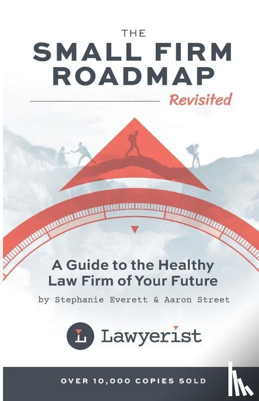 Everett, Stephanie, Street, Aaron - The Small Firm Roadmap Revisited