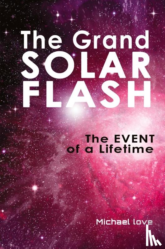 Love, Michael - The Grand Solar Flash