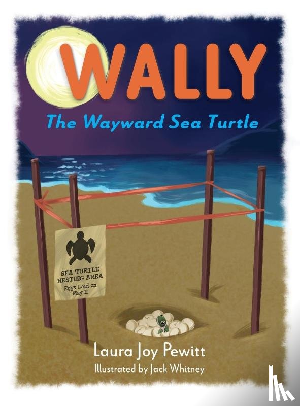 Pewitt, Laura Joy - Wally, The Wayward Sea Turtle