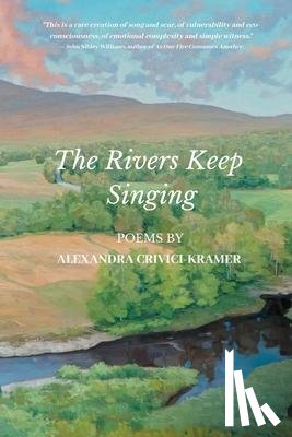 Crivici-Kramer, Alexandra - The Rivers Keep Singing