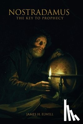 Elwell, James H - NOSTRADAMUS The Key to Prophecy