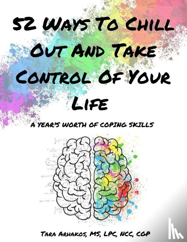 Arhakos, Tara - 52 Ways To Chill Out and Take Control of Your Life