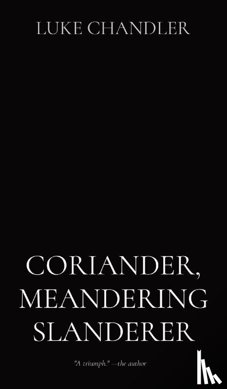 Chandler, Luke - CORIANDER, MEANDERING SLANDERER