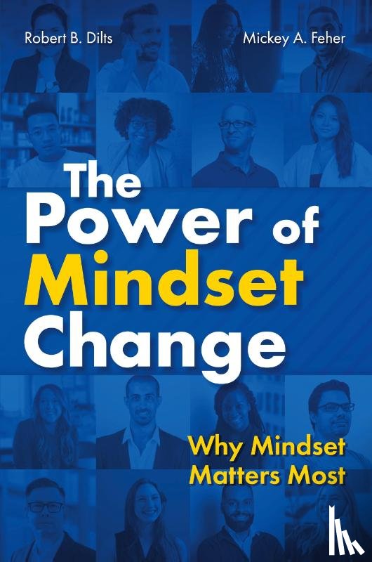 Dilts, Robert B, Feher, Mickey - The Power of Mindset Change