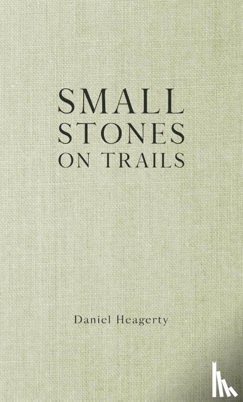 Heagerty, Daniel - Small Stones on Trails