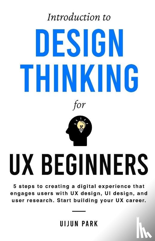 Park, Uijun - Introduction to Design Thinking for UX Beginners