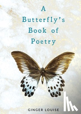 Louise, Ginger - A Butterfly's Book of Poetry