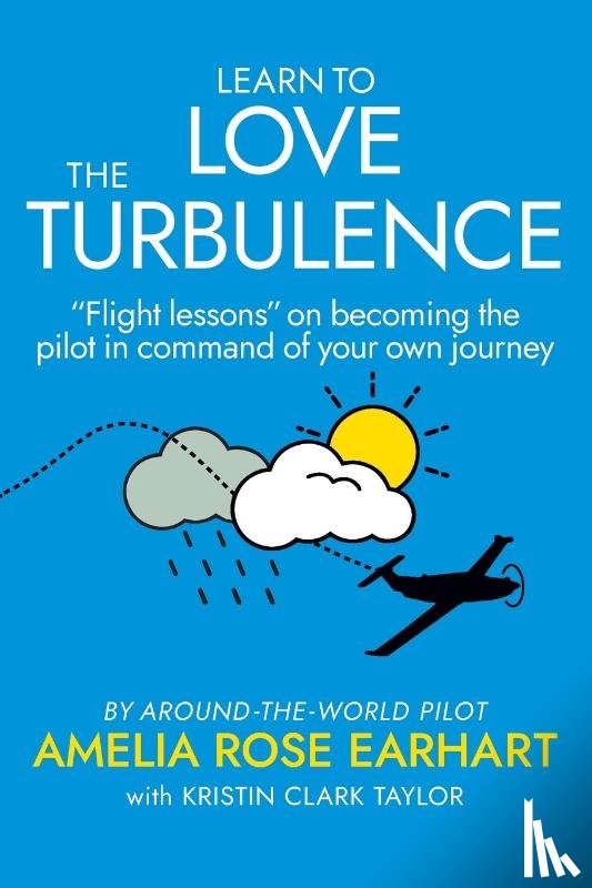 Earhart, Amelia Rose - Learn to Love the Turbulence