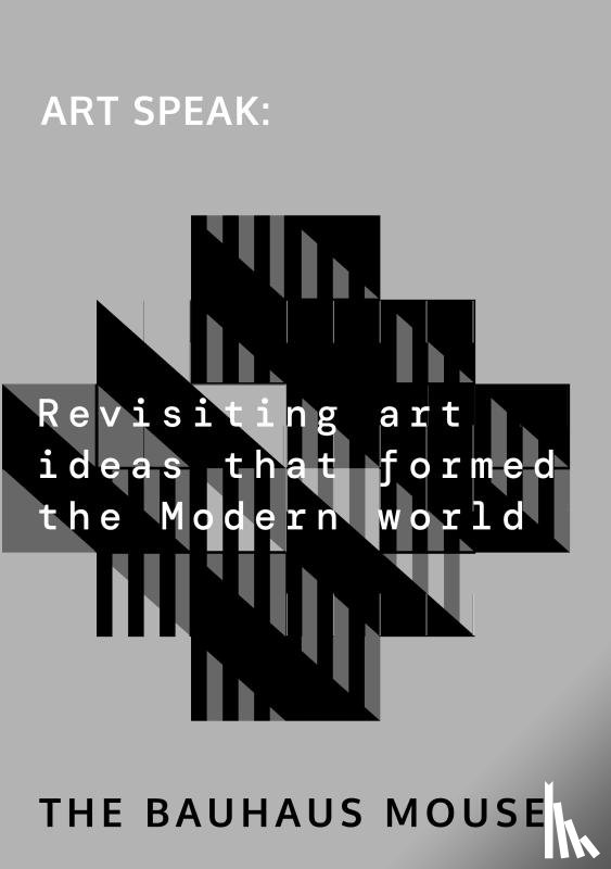 Pillai, Harish - Artspeak: Revisiting art ideas that formed the Modern world