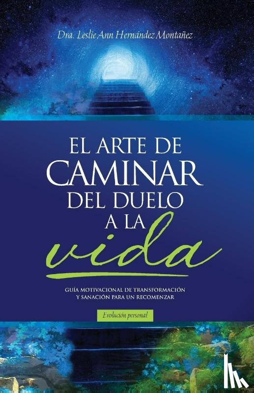 Hernández Montañez, Leslie Ann - EL ARTE DE CAMINAR DEL DUELO A LA VIDA