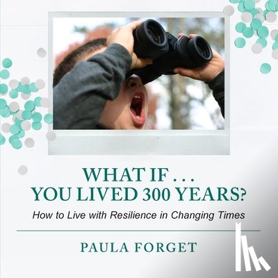 Forget, Paula - What If . . . You Lived 300 Years