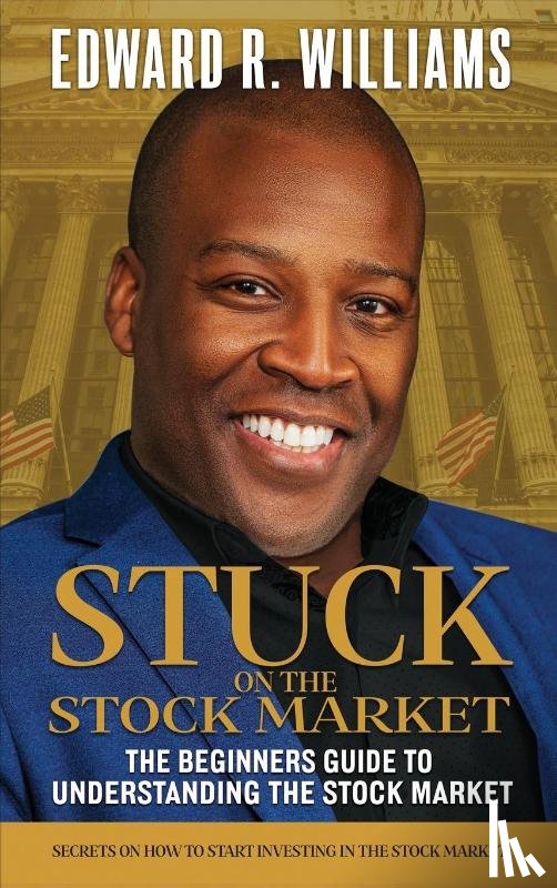 Williams, Edward R - Stuck on the Stock Market The Beginners Guide to Understanding the Stock Market