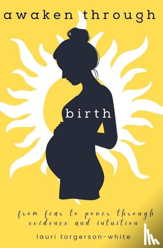 Torgerson-White, Lauri - Awaken Through Birth