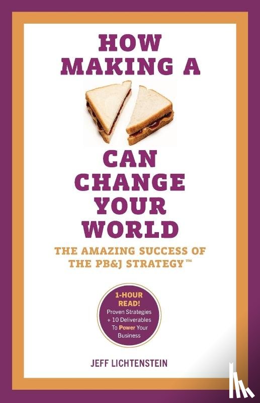 Lichtenstein, Jeff - How Making a Sandwich Can Change Your World