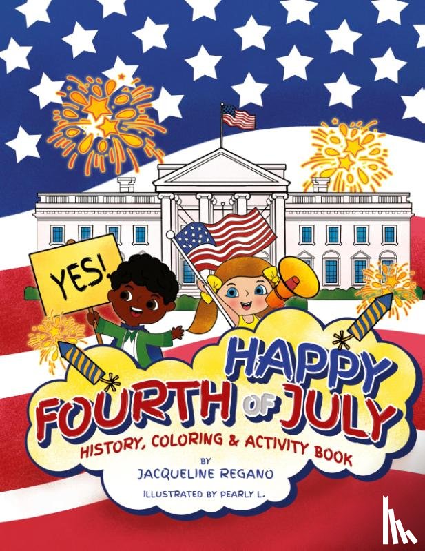 Regano, Jacqueline - Happy Fourth of July History, Coloring, & Activity Book